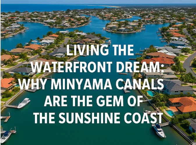 Living the Waterfront Dream: Why Minyama Canals Are the Gem of the Sunshine Coast