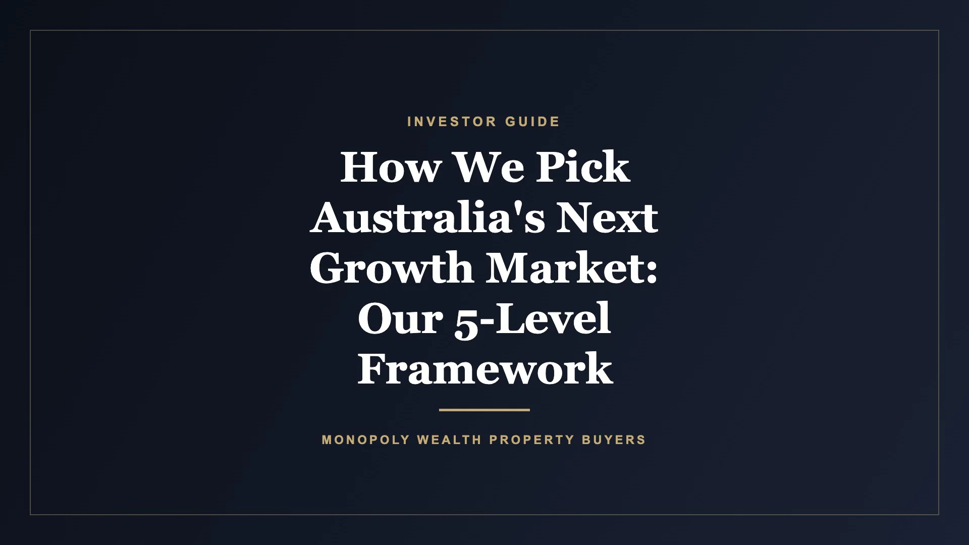 How We Pick Australia's Next Growth Market: Our 5-Level Framework