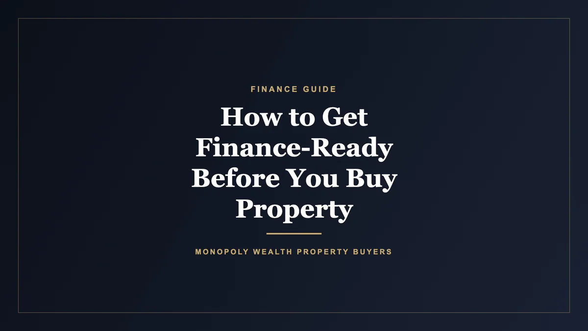 How to Get Finance-Ready Before You Buy Property