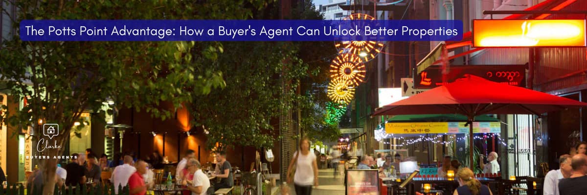 The Potts Point Advantage: How a Buyer's Agent Can Unlock Better Properties