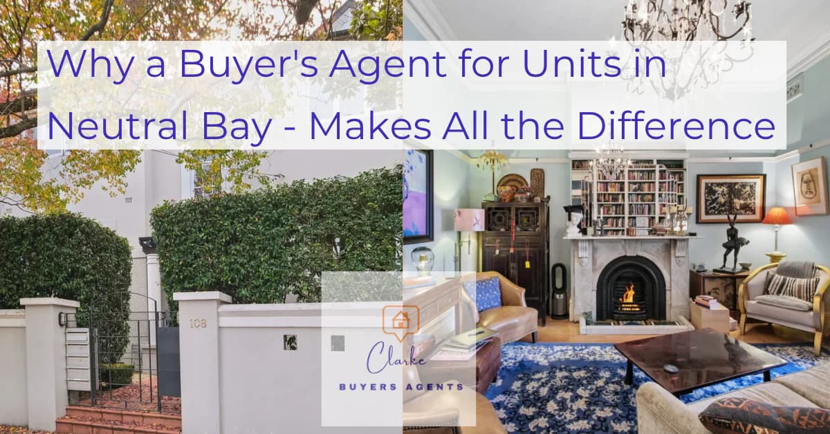Why a Buyer's Agent for Units in Neutral Bay - Makes All the Difference