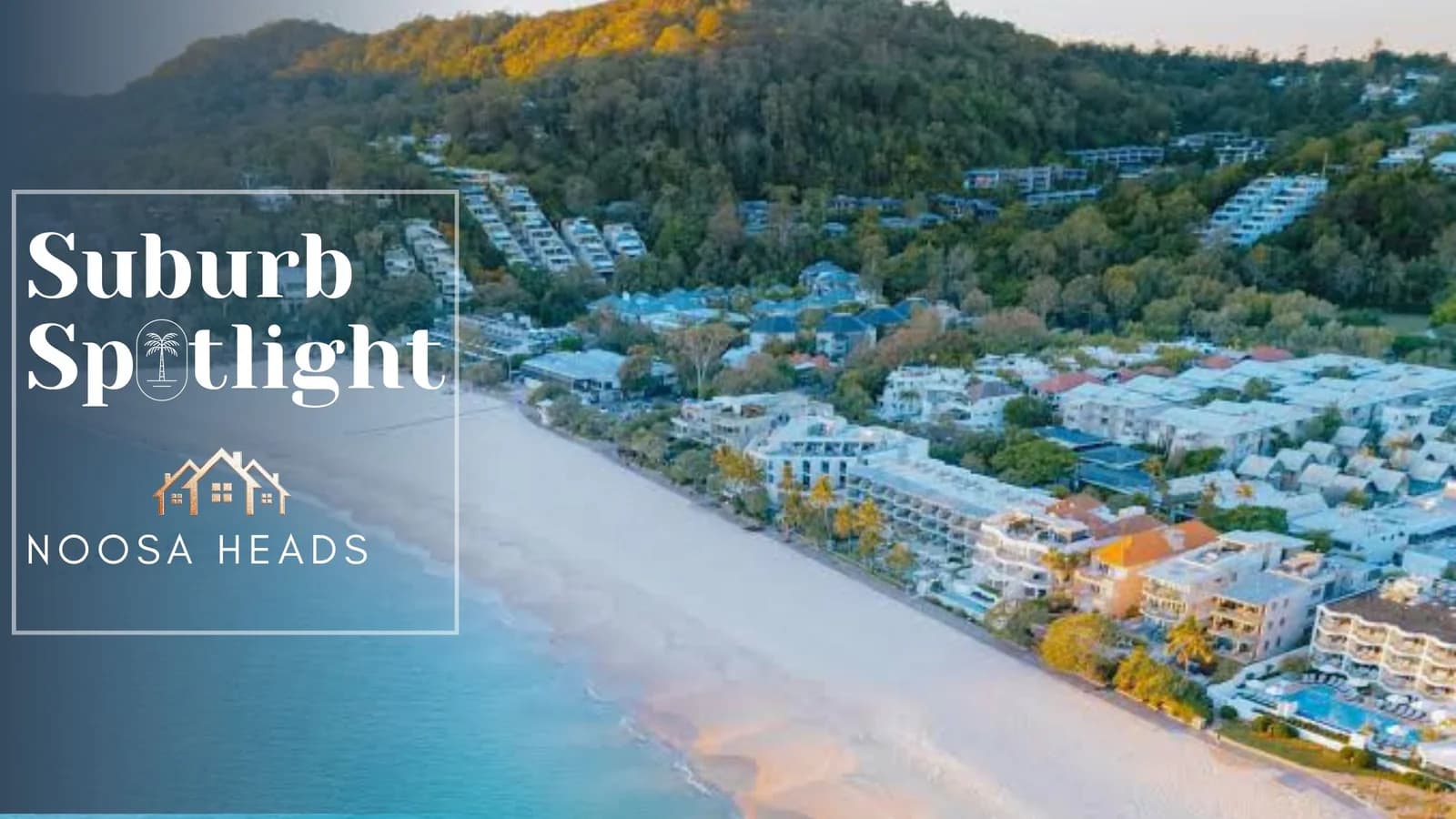 Suburb Spotlight : Noosa Heads