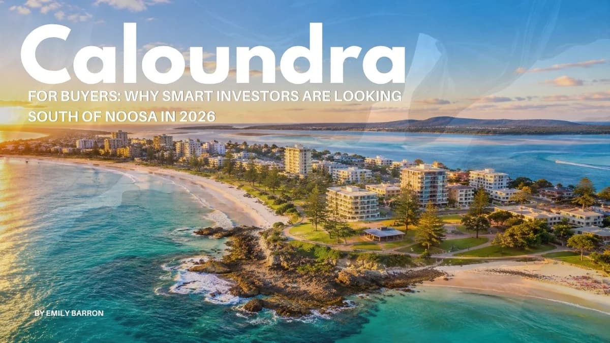 Caloundra for Buyers: Why Smart Investors Are Looking South of Noosa in 2026